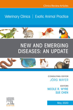 New and Emerging Diseases: An Update, An Issue of Veterinary Clinics of North America: Exotic Animal Practice (The Clinics: Veterinary Medicine, Volume 23-2)