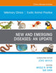 New and Emerging Diseases: An Update, An Issue of Veterinary Clinics of North America: Exotic Animal Practice (The Clinics: Veterinary Medicine, Volume 23-2)