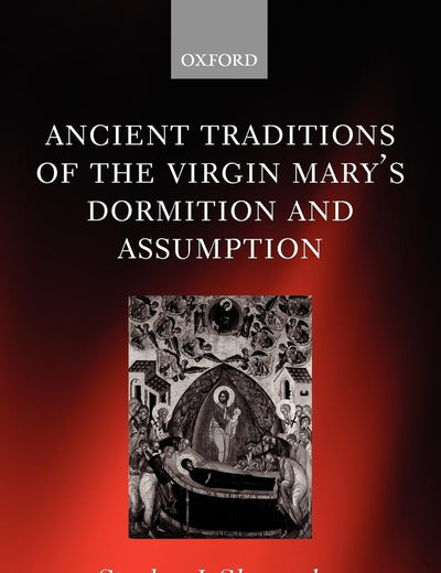 ANCIENT TRADITIONS VIRG MARY DORM ASSUM OECS:NCS PAPER (Oxford Early Christian Studies)