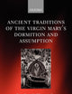 ANCIENT TRADITIONS VIRG MARY DORM ASSUM OECS:NCS PAPER (Oxford Early Christian Studies)
