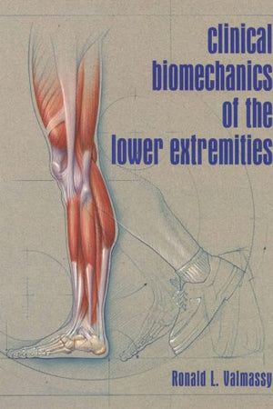 Clinical Biomechanics of the Lower Extremities