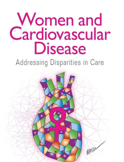 WOMEN AND CARDIOVASCULAR DISEASE: ADDRESSING DISPARITIES IN CARE