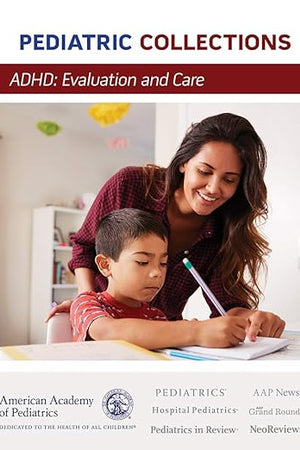 ADHD: Evaluation and Care (Pediatric Collections)
