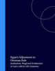 Egypt's Adjustment to Ottoman Rule: Institutions, Waqf and Architecture in Cairo (16th & 17th Centuries) (Islamic History and Civilization, 7)