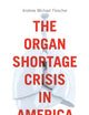 The Organ Shortage Crisis in America: Incentives, Civic Duty, and Closing the Gap