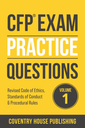 CFP Exam Practice Questions: Code of Ethics, Standards of Conduct, and Procedural Rules (Volume 1) (CFP Certification Exam)