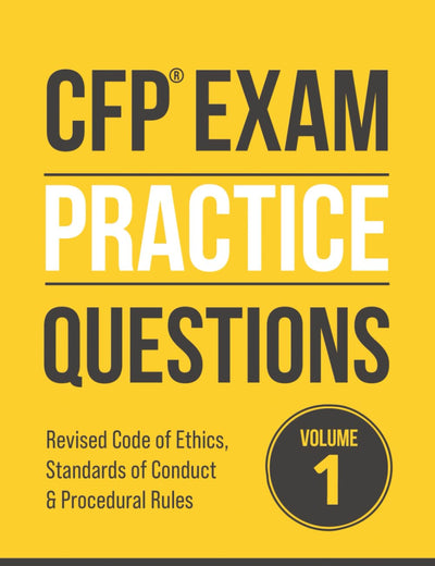 CFP Exam Practice Questions: Code of Ethics, Standards of Conduct, and Procedural Rules (Volume 1) (CFP Certification Exam)