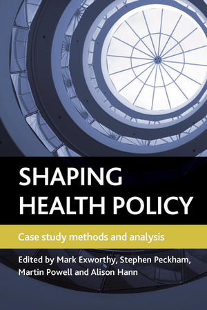 Shaping health policy: Case study methods and analysis