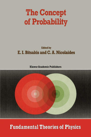 The Concept of Probability: Proceedings of the Delphi Conference, October 1987, Delphi, Greece (Fundamental Theories of Physics, 24)