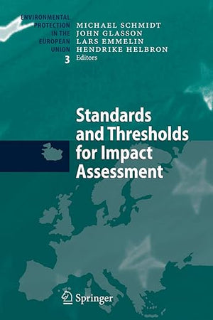 Standards and Thresholds for Impact Assessment (Environmental Protection in the European Union, 3)