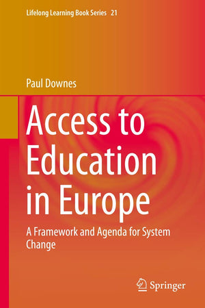 Access to Education in Europe: A Framework and Agenda for System Change (Lifelong Learning Book Series, 21)