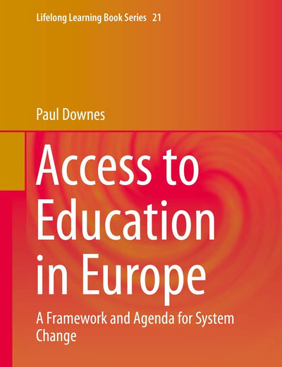 Access to Education in Europe: A Framework and Agenda for System Change (Lifelong Learning Book Series, 21)