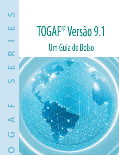 TOGAF Versão 9.1 - Um Guia De Bolso