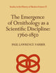 The Emergence of Ornithology as a Scientific Discipline: 1760–1850 (Studies in the History of Modern Science, 12)