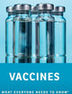 Vaccines: What Everyone Needs to Know®