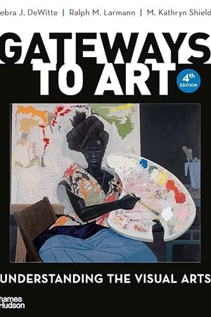 Gateways to Art: Understanding the Visual Arts