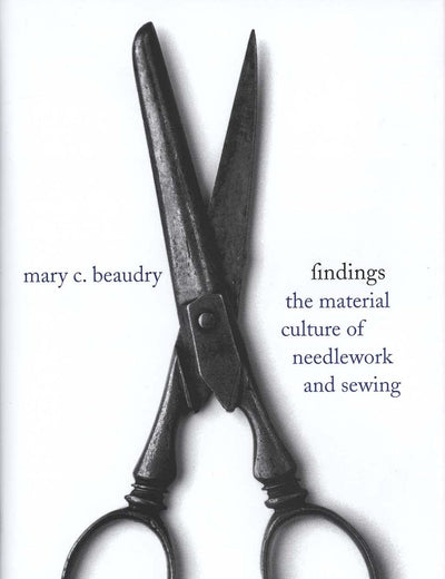 Findings: The Material Culture of Needlework and Sewing