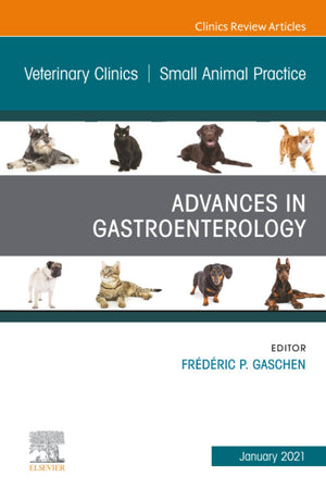 Advances in Gastroenterology, An Issue of Veterinary Clinics of North America: Small Animal Practice (The Clinics: Veterinary Medicine, Volume 51-1)