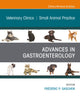 Advances in Gastroenterology, An Issue of Veterinary Clinics of North America: Small Animal Practice (The Clinics: Veterinary Medicine, Volume 51-1)