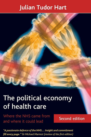 The political economy of health care: Where the NHS came from and where it could lead (Health and Society)