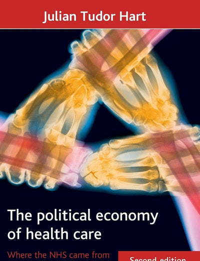 The political economy of health care: Where the NHS came from and where it could lead (Health and Society)