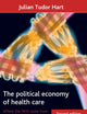 The political economy of health care: Where the NHS came from and where it could lead (Health and Society)