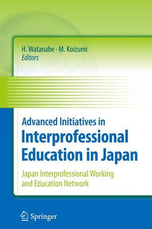 Advanced Initiatives in Interprofessional Education in Japan: Japan Interprofessional Working and Education Network (JIPWEN)