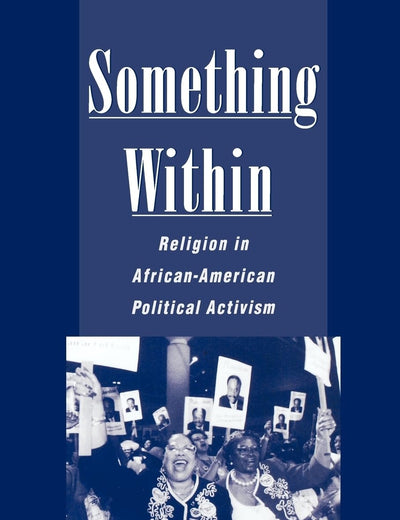 Something Within: Religion in African-American Political Activism
