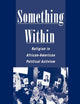 Something Within: Religion in African-American Political Activism