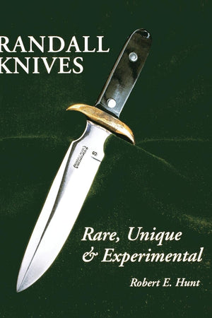 Randall Knives: Rare, Unique, & Experimental (Randall Made Knives, 3)
