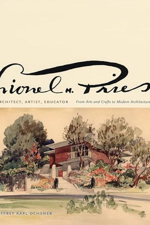 Lionel H. Pries, Architect, Artist, Educator: From Arts and Crafts to Modern Architecture
