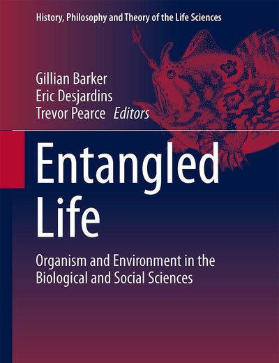 Entangled Life (History, Philosophy and Theory of the Life Sciences, 4)