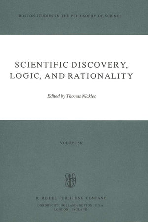 Scientific Discovery, Logic, and Rationality (Boston Studies in the Philosophy and History of Science, 56)