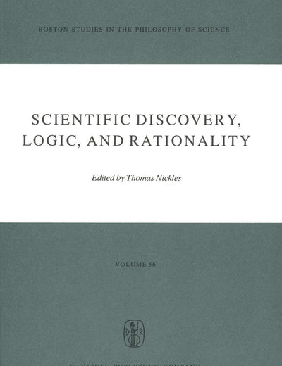 Scientific Discovery, Logic, and Rationality (Boston Studies in the Philosophy and History of Science, 56)