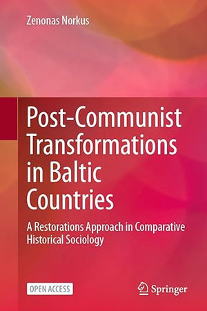 Post-Communist Transformations in Baltic Countries: A Restorations Approach in Comparative Historical Sociology