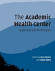The Academic Health Center: Leadership and Performance