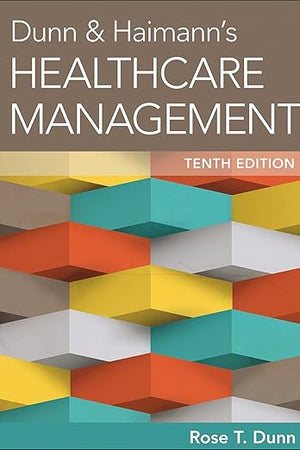 Dunn & Haimann's Healthcare Management, Tenth Edition