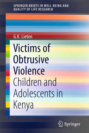 Victims of Obtrusive Violence: Children and Adolescents in Kenya (SpringerBriefs in Well-Being and Quality of Life Research)