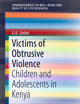 Victims of Obtrusive Violence: Children and Adolescents in Kenya (SpringerBriefs in Well-Being and Quality of Life Research)