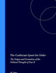 The Confucian Quest for Order: The Origin and Formation of the Political Thought of Xun Zi (Sinica Leidensia, 58)
