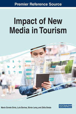 Impact of New Media in Tourism (Advances in Hospitality, Tourism, and the Services Industry)