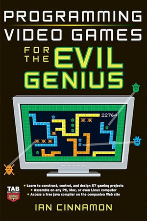 Programming Video Games for the Evil Genius