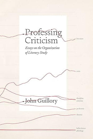 Professing Criticism: Essays on the Organization of Literary Study