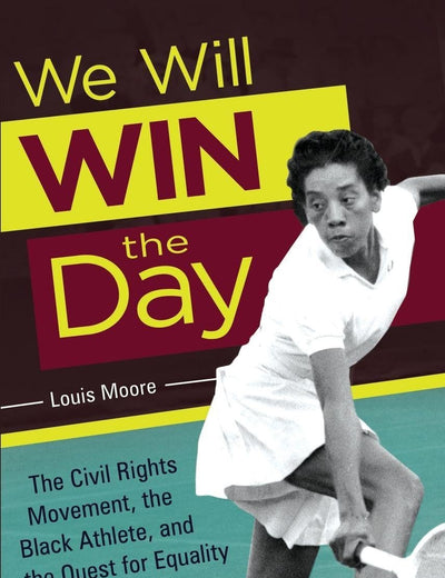 We Will Win the Day: The Civil Rights Movement, the Black Athlete, and the Quest for Equality