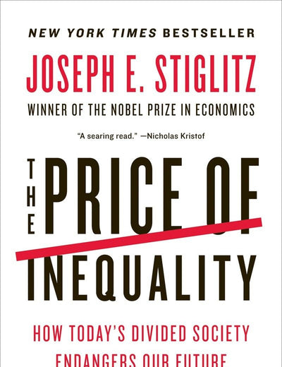 The Price of Inequality: How Today's Divided Society Endangers Our Future