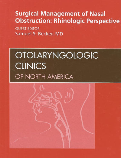 Surgical Management of Nasal Obstruction: Rhinologic Perspective, An Issue of Otolaryngologic Clinics (Volume 42-2) (The Clinics: Surgery, Volume 42-2)