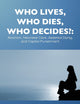 Who Lives, Who Dies, Who Decides?: Abortion, Neonatal Care, Assisted Dying, and Capital Punishment (Sociology Re-Wired)