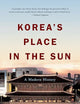 Korea's Place in the Sun: A Modern History