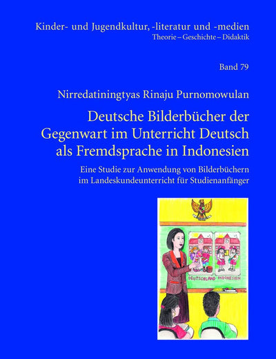 Deutsche Bilderbücher der Gegenwart im Unterricht Deutsch als Fremdsprache in Indonesien: Eine Studie zur Anwendung von Bilderbüchern im ... -literatur und -medien) (German Edition)