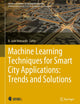 Machine Learning Techniques for Smart City Applications: Trends and Solutions (Advances in Science, Technology & Innovation)